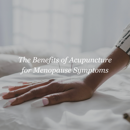 The Benefits of Acupuncture for Menopause Symptoms