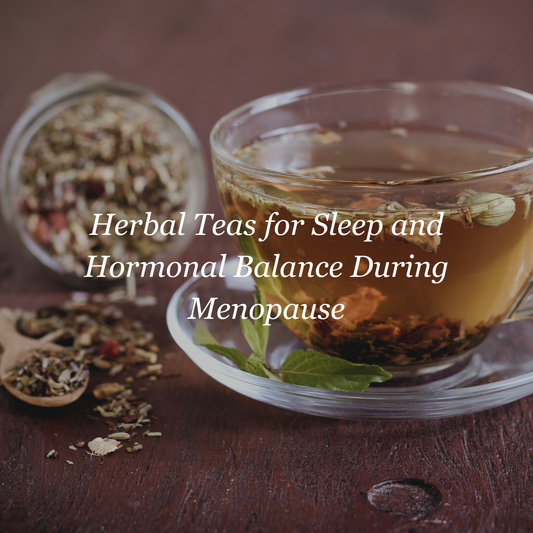 Herbal Teas for Sleep and Hormonal Balance During Menopause