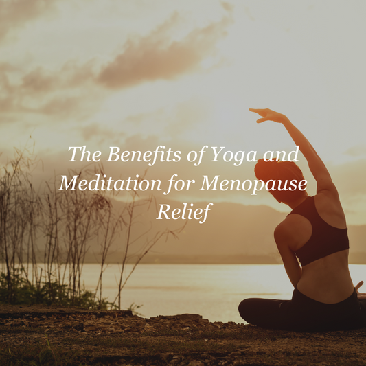 The Benefits of Yoga and Meditation for Menopause Relief